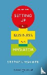 Walker, Stephen - Setting Up in Business as a Mediator