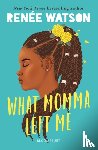 Watson, Renee - What Momma Left Me