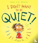 Anderson, Laura Ellen - I Don't Want to Be Quiet!