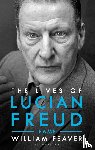 Feaver, William - The Lives of Lucian Freud: FAME 1968 - 2011