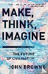 Browne, John - Make, Think, Imagine