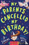 Simmons, Jo - My Parents Cancelled My Birthday