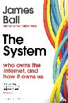 Ball, James - The System