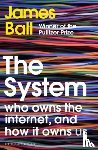 Ball, James - The System