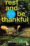 Glass, Emma - Rest and Be Thankful