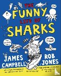Campbell, James - The Funny Life of Sharks