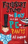 Harrold, A.F. - Fizzlebert Stump: The Boy Who Did P.E. in his Pants