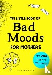 Sonninen, Lotta - The Little Book of Bad Moods for Mothers