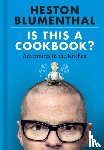 Blumenthal, Heston - Is This A Cookbook?