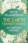 Frankopan, Professor Peter - The Earth Transformed