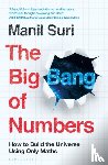 Suri, Manil - The Big Bang of Numbers - How to Build the Universe Using Only Maths