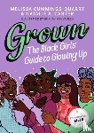 Cummings-Quarry, Melissa, Carter, Natalie A - Grown: The Black Girls' Guide to Glowing Up