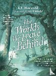 Harrold, A.F. - The Worlds We Leave Behind