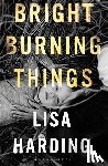 Harding Lisa Harding - Bright Burning Things