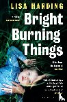Harding, Lisa - Bright Burning Things
