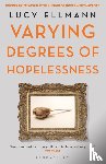 Ellmann, Lucy - Varying Degrees of Hopelessness