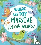 Tagholm, Sarah - Where Are My Massive Flying Wings?