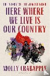 Crabapple, Molly - Here Where We Live Is Our Country