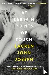 Joseph, Lauren John - At Certain Points We Touch