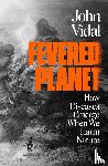 Vidal, John - Fevered Planet