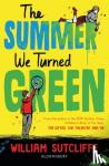 Sutcliffe, William - The Summer We Turned Green