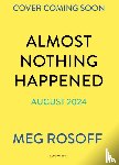 Rosoff, Meg - Almost Nothing Happened