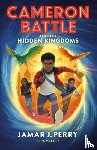 Perry, Jamar J. - Cameron Battle and the Hidden Kingdoms