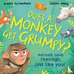 Butterfield, Moira - Does A Monkey Get Grumpy?