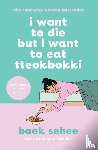 Sehee, Baek - I Want to Die but I Want to Eat Tteokbokki