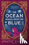 Katouh, Zoulfa - The Ocean Would Paint Me Blue