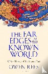 Rees, Owen - The Far Edges of the Known World