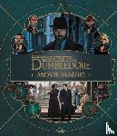 Revenson, Jody - Fantastic Beasts - The Secrets of Dumbledore: Movie Magic