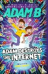 Adam B, Beales - Adam Destroys the Internet