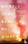 Dineen, Roz - Briefly Very Beautiful