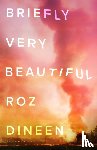 Dineen, Roz - Briefly Very Beautiful