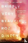 Dineen, Roz - Briefly Very Beautiful