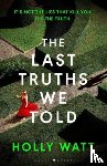 Watt, Holly - The Last Truths We Told