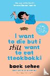 Sehee, Baek - I Want to Die but I Still Want to Eat Tteokbokki