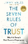 Wales, Jimmy - The Seven Rules of Trust