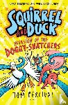 Percival, Tom - Squirrel and Duck: Invasion of the Doggy-Snatchers