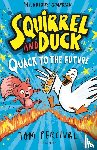 Percival, Tom - Squirrel and Duck: Quack to the Future