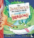 Hirst, Lindsay - The Dangerous Pet Lover's Guide to Dragons