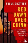 Dikotter, Frank - Red Dawn Over China