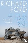 Ford, Richard - Let Me Be Frank With You