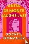 Gonzalez, Xochitl - Anita de Monte Laughs Last