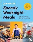 Watts, Jon - Speedy Weeknight Meals