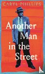 Phillips, Caryl - Another Man in the Street