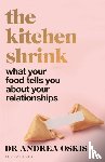 Oskis, Dr Andrea - A FINANCIAL TIMES BOOK OF THE YEAR The Kitchen Shrink