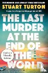 Turton, Stuart - The Last Murder at the End of the World