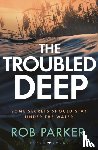 Parker, Rob - The Troubled Deep